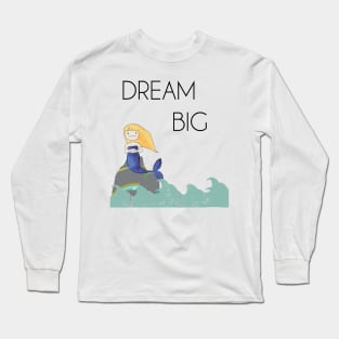 Mermaid in the Ocean - Dream Big Long Sleeve T-Shirt